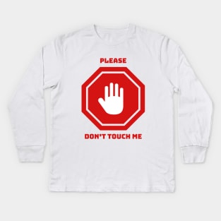 Please Don't Touch Me Kids Long Sleeve T-Shirt